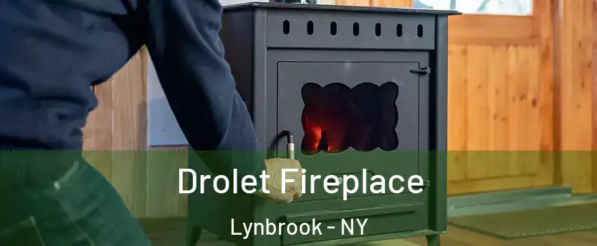  Drolet Fireplace Lynbrook - NY