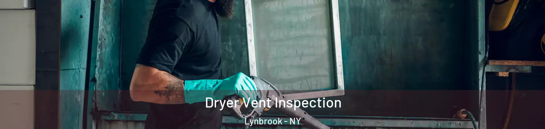  Dryer Vent Inspection Lynbrook - NY