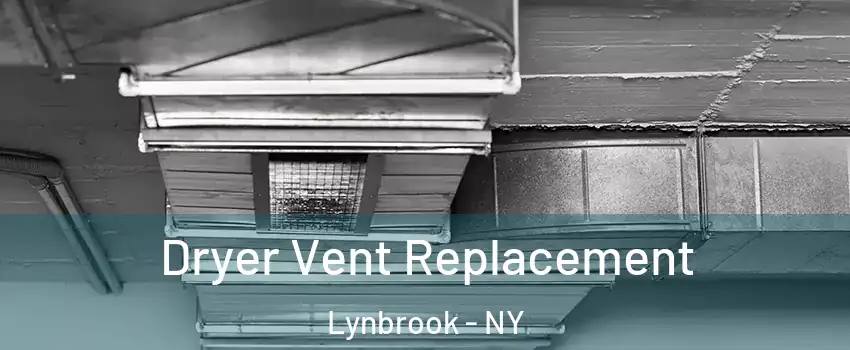  Dryer Vent Replacement Lynbrook - NY