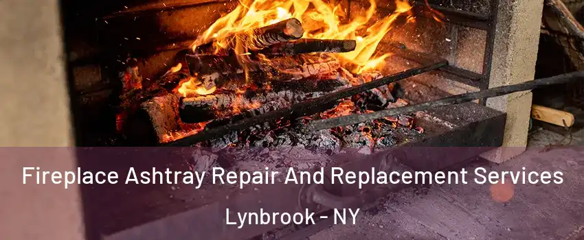  Fireplace Ashtray Repair And Replacement Services Lynbrook - NY