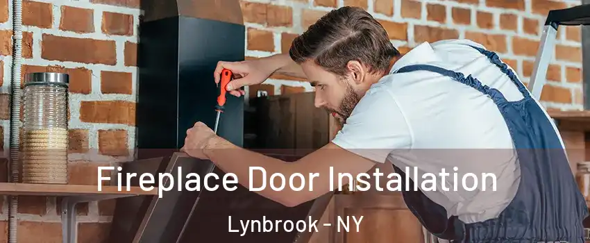  Fireplace Door Installation Lynbrook - NY