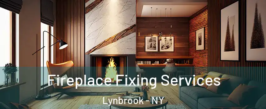  Fireplace Fixing Services Lynbrook - NY