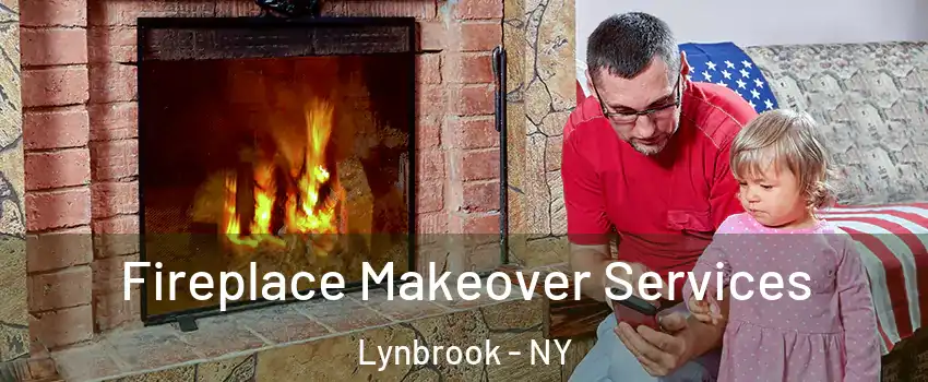  Fireplace Makeover Services Lynbrook - NY