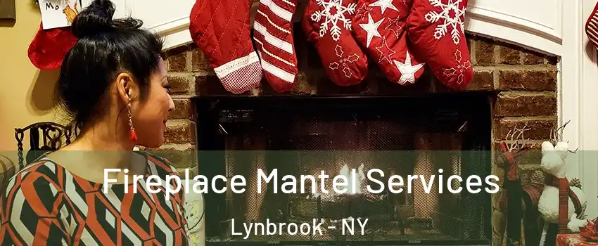  Fireplace Mantel Services Lynbrook - NY