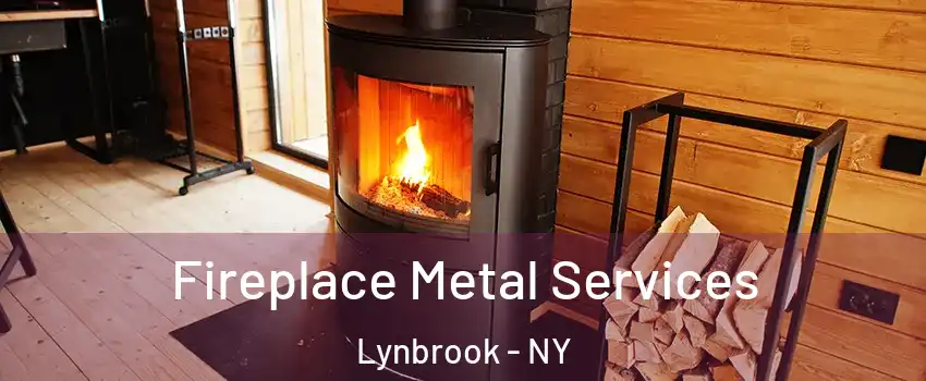  Fireplace Metal Services Lynbrook - NY