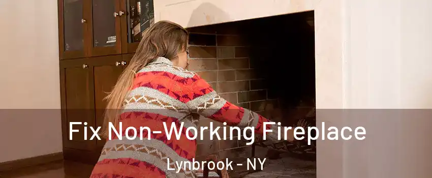  Fix Non-Working Fireplace Lynbrook - NY