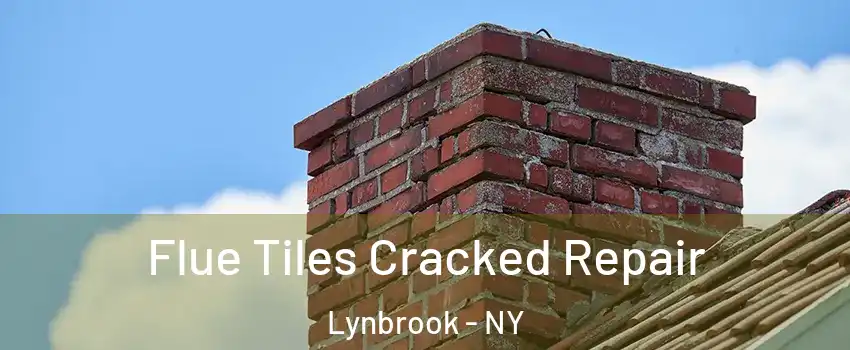  Flue Tiles Cracked Repair Lynbrook - NY