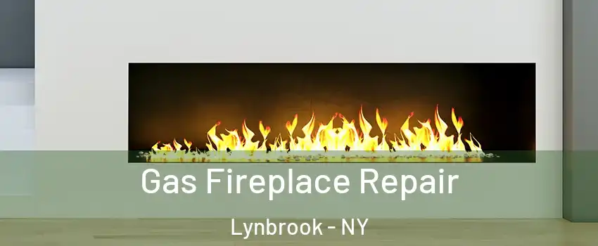  Gas Fireplace Repair Lynbrook - NY