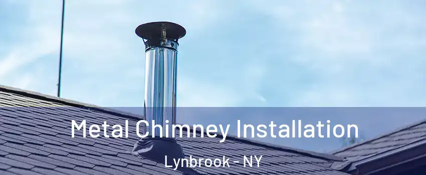  Metal Chimney Installation Lynbrook - NY