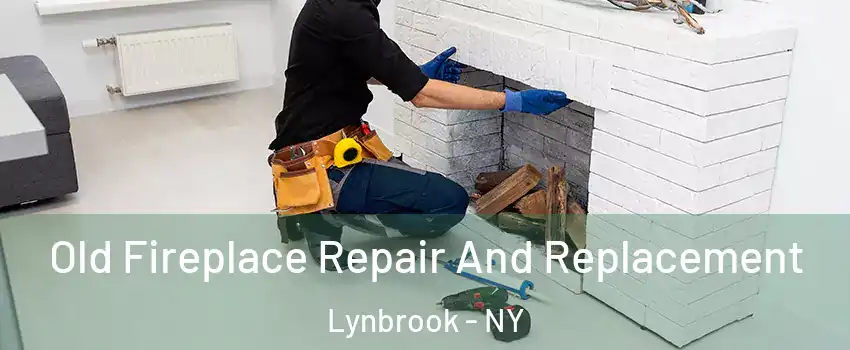  Old Fireplace Repair And Replacement Lynbrook - NY