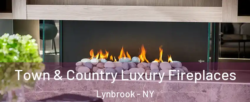  Town & Country Luxury Fireplaces Lynbrook - NY