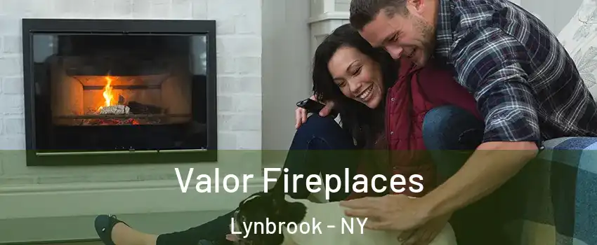  Valor Fireplaces Lynbrook - NY