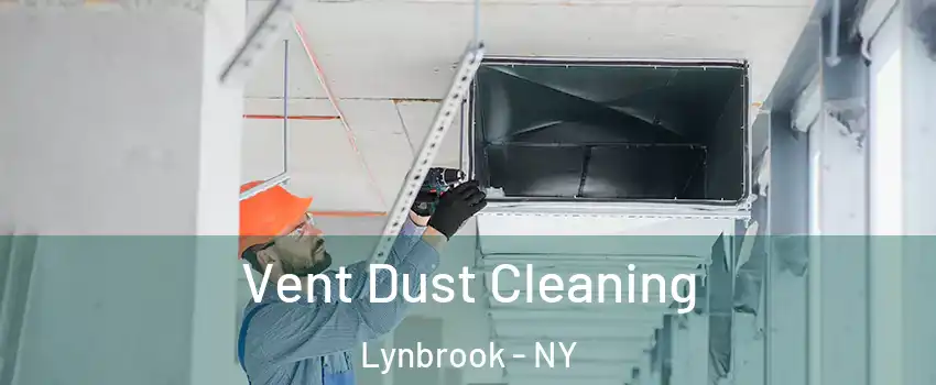  Vent Dust Cleaning Lynbrook - NY